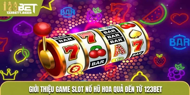 Đôi nét giới thiệu về game chơi nổ hũ hoa quả
