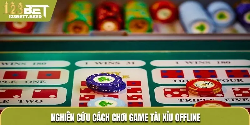 Nghiên cứu cách chơi game tài xỉu offline
